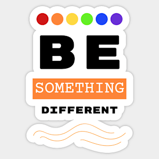 Be something different Sticker